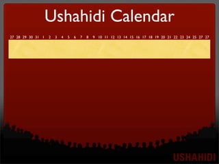 27 28 29 30 31 1 2 3 4 5 6 7 8 9 10 11 12 13 14 15 16 17 18 19 20 21 22 23 24 25 27 27
Ushahidi Calendar
 