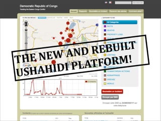 THE	
  NEW	
  AND	
  REBUILT	
  
USHAHIDI	
  PLATFORM!
 