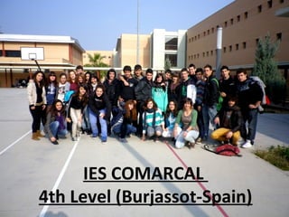 IES COMARCAL
4th Level (Burjassot-Spain)
 
