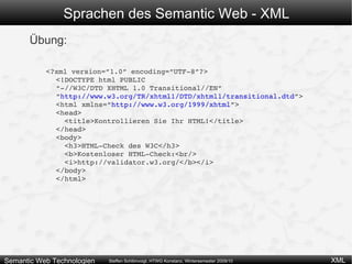 <Vorlesung> Diese Vorlesung </Vorlesung> behandelt das Thema <Thema> Semantic Web Technologien </Thema> 