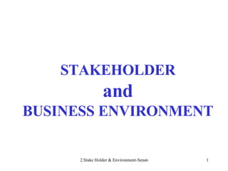STAKEHOLDER and BUSINESS ENVIRONMENT 