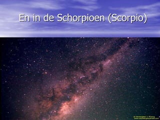 En in de Schorpioen (Scorpio)
 