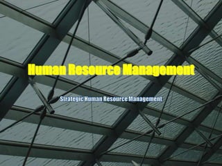 Human Resource Management Strategic Human Resource Management 