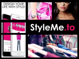 StyleMe.to
DESIGN YOUR
LIFE WITH STYLE!
 