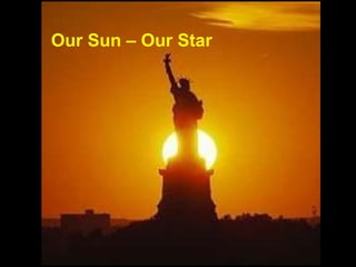 Our Sun – Our Star 