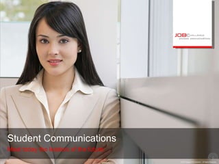Student Communications Meet today the leaders of the future. 