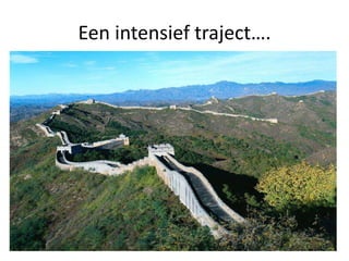 Een intensief traject….