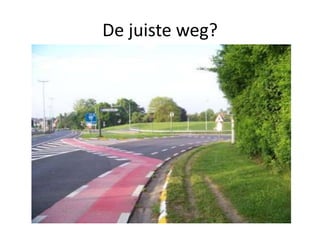 De juiste weg?