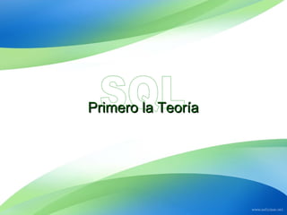 Primero la TeoríaPrimero la Teoría
 