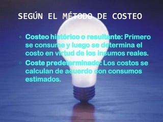 SEGÚN EL MÉTODO DE COSTEO
 