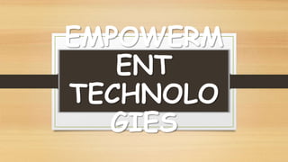 EMPOWERM
ENT
TECHNOLO
GIES
 
