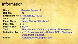 Information
Name : Bavaliya Rajdeep A.
Roll No. : 12
Enrollment No. : 3176205820210012
Sem. : 5 (B. A.)
Paper Name : Liter...