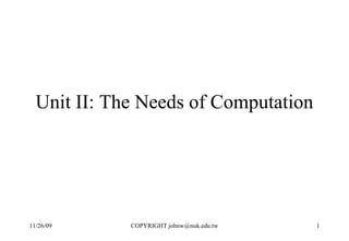 Unit II: The Needs of Computation 