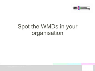 Spot the WMDs in your organisation 