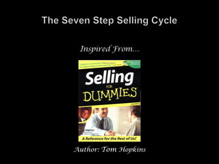 The Seven Step Selling Cycle Inspired From… Author: Tom Hopkins 