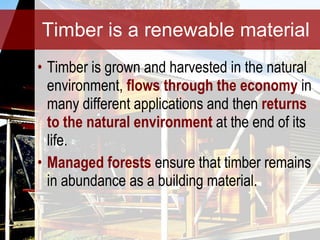 Timber is a renewable material ,[object Object],[object Object]