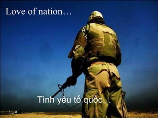 Love of nation… Tình yêu tổ quốc… 