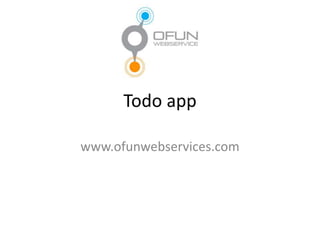 Todo app
www.ofunwebservices.com
 