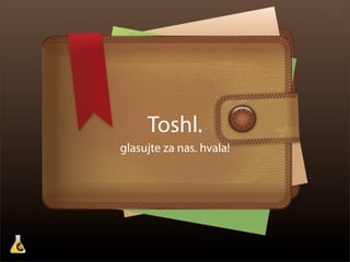 Toshl.
glasujte za nas. hvala!
 