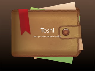 Toshl
your personal expense tracker
 