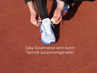 Dr. Tobias Brockmann | TRANSCONNECT® als Integrationslayer in einem MDM-Projekt 9
Data Governance wird durch
Technik zusammengehalten
 