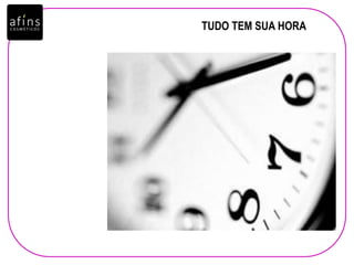 TUDO TEM SUA HORA
 