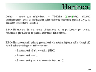 2 Hartner - punte TS drills