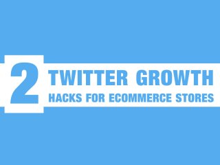 2 Twitter Growth Hacks for eCommerce Stores
