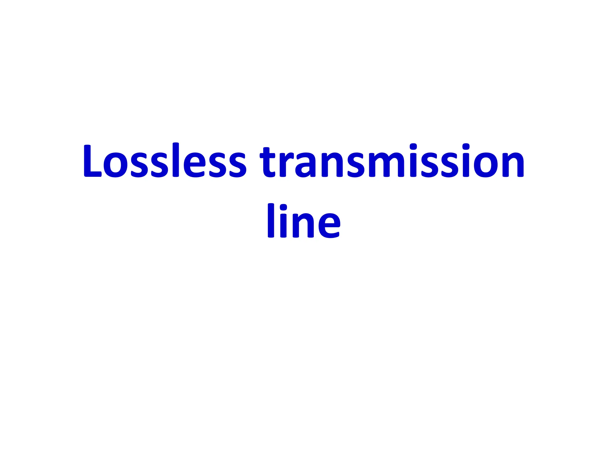 Lossless transmission
line
 