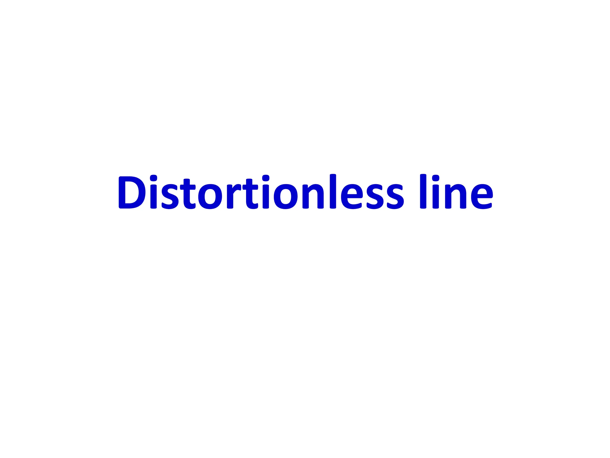 Distortionless line
 