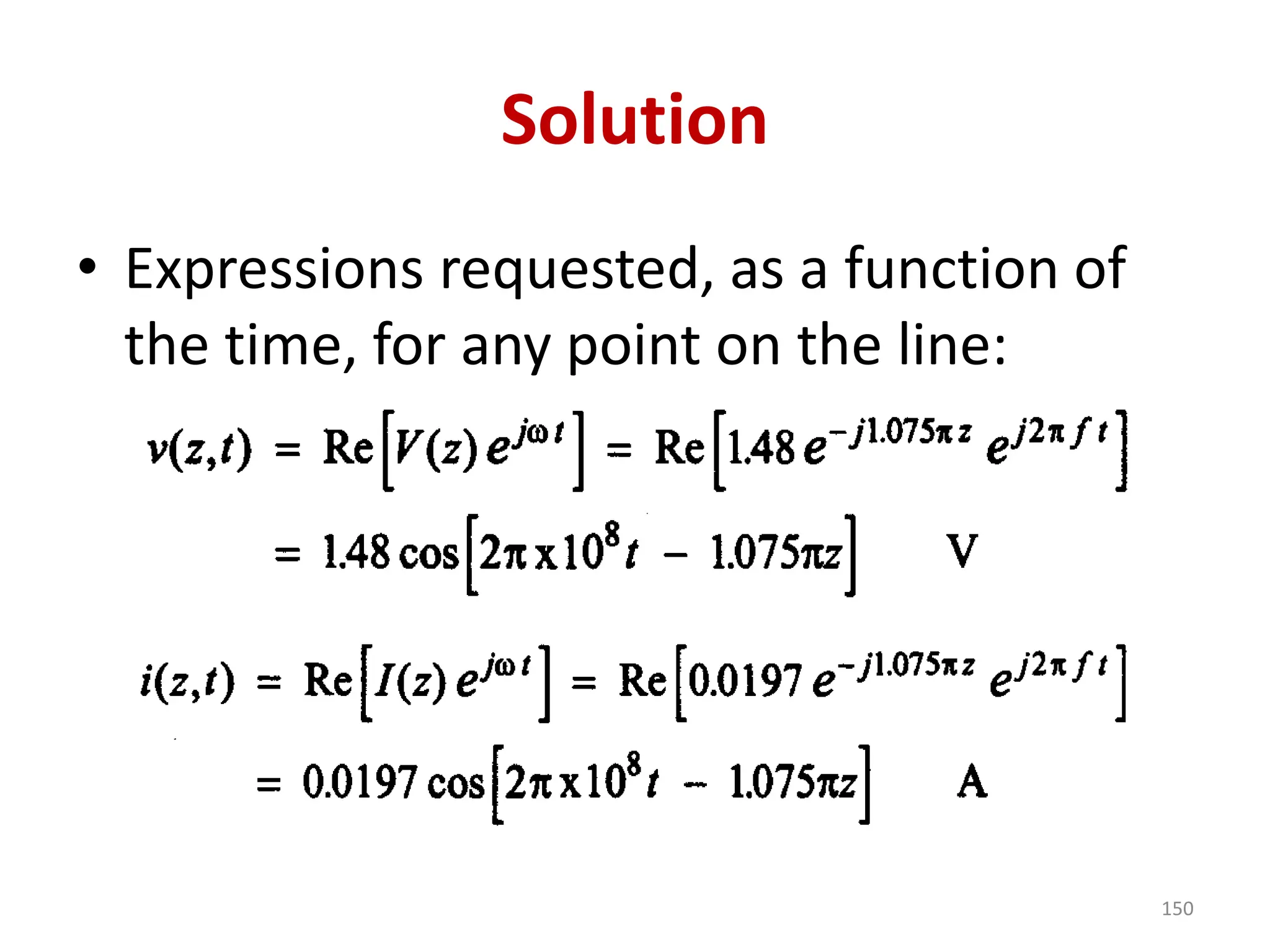 Solution
• Expressions requested, as a function of
the time, for any point on the line:
150
 