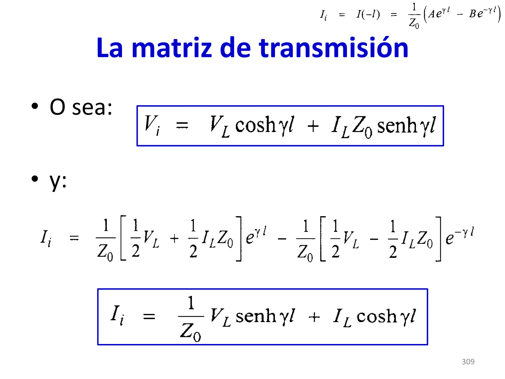 La matriz de transmisión
• O sea:
• y:
Vi
309
 