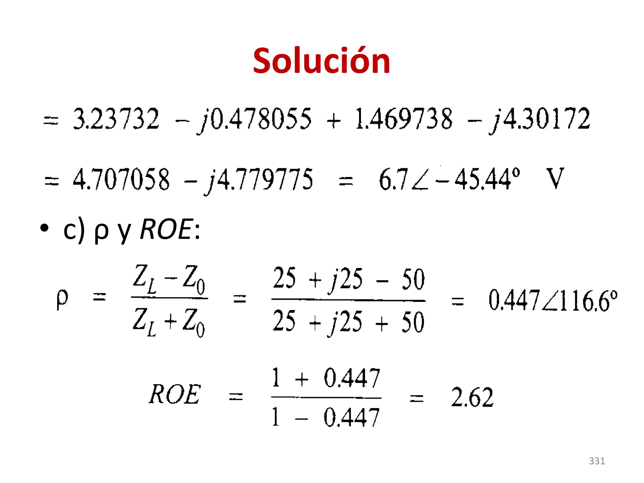 Solución
• c) ρ y ROE:
331
 