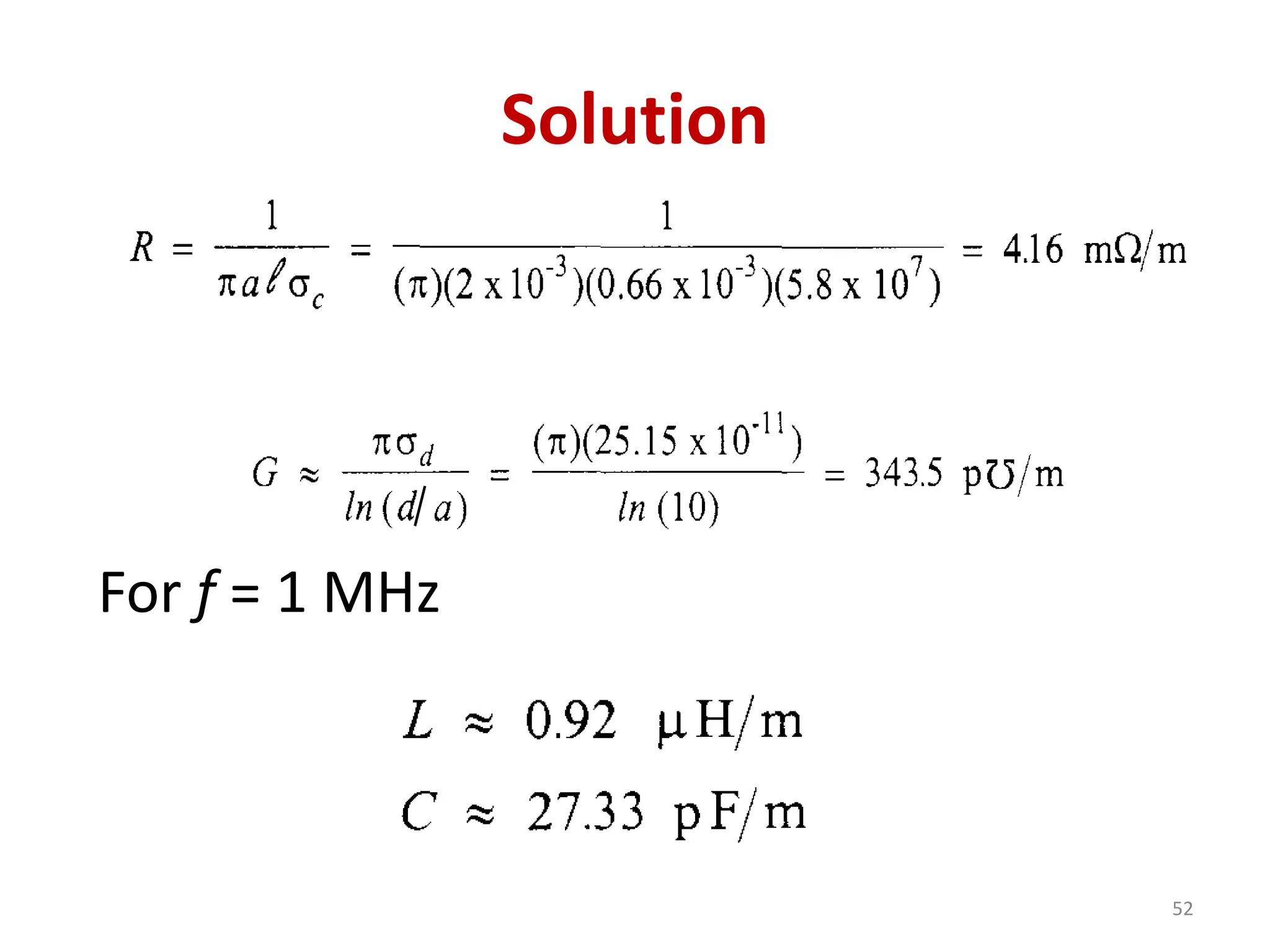 Solution
For f = 1 MHz
52
 