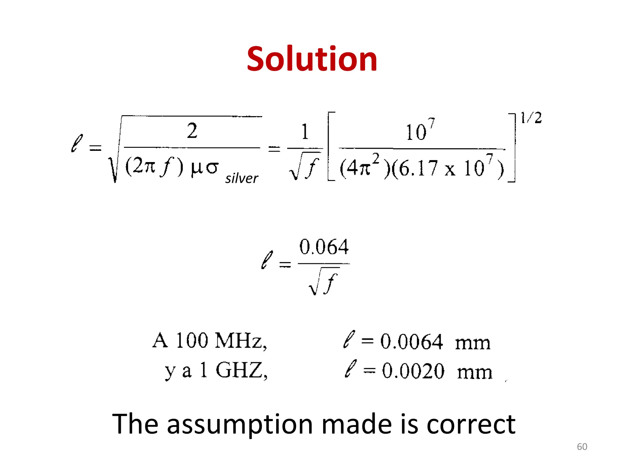 Solution
The assumption made is correct
60
silver
 