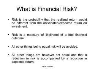 What is Financial Risk?  ,[object Object],[object Object],[object Object],[object Object]