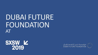 DUBAI FUTURE
FOUNDATION
AT
 