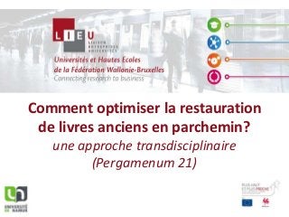 Comment optimiser la restauration
de livres anciens en parchemin?
une approche transdisciplinaire
(Pergamenum 21)
 