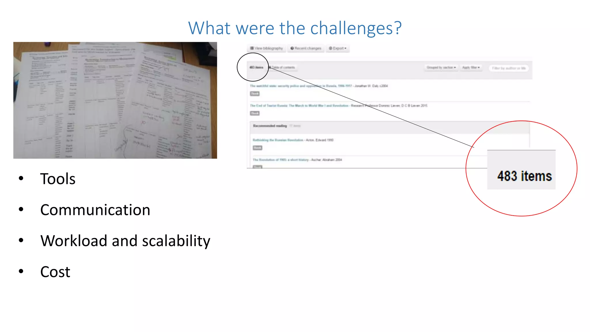 • Tools
• Communication
• Workload and scalability
• Cost
What were the challenges?
 