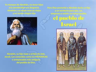 En tiempos de Abrahán, no tener hijos
    era considerado una desgracia.        Pero Dios prometió a Abrahán darle un hijo...