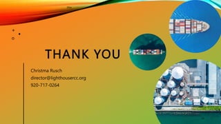 THANK YOU
Christma Rusch
director@lighthousercc.org
920-717-0264
14
20xx
 