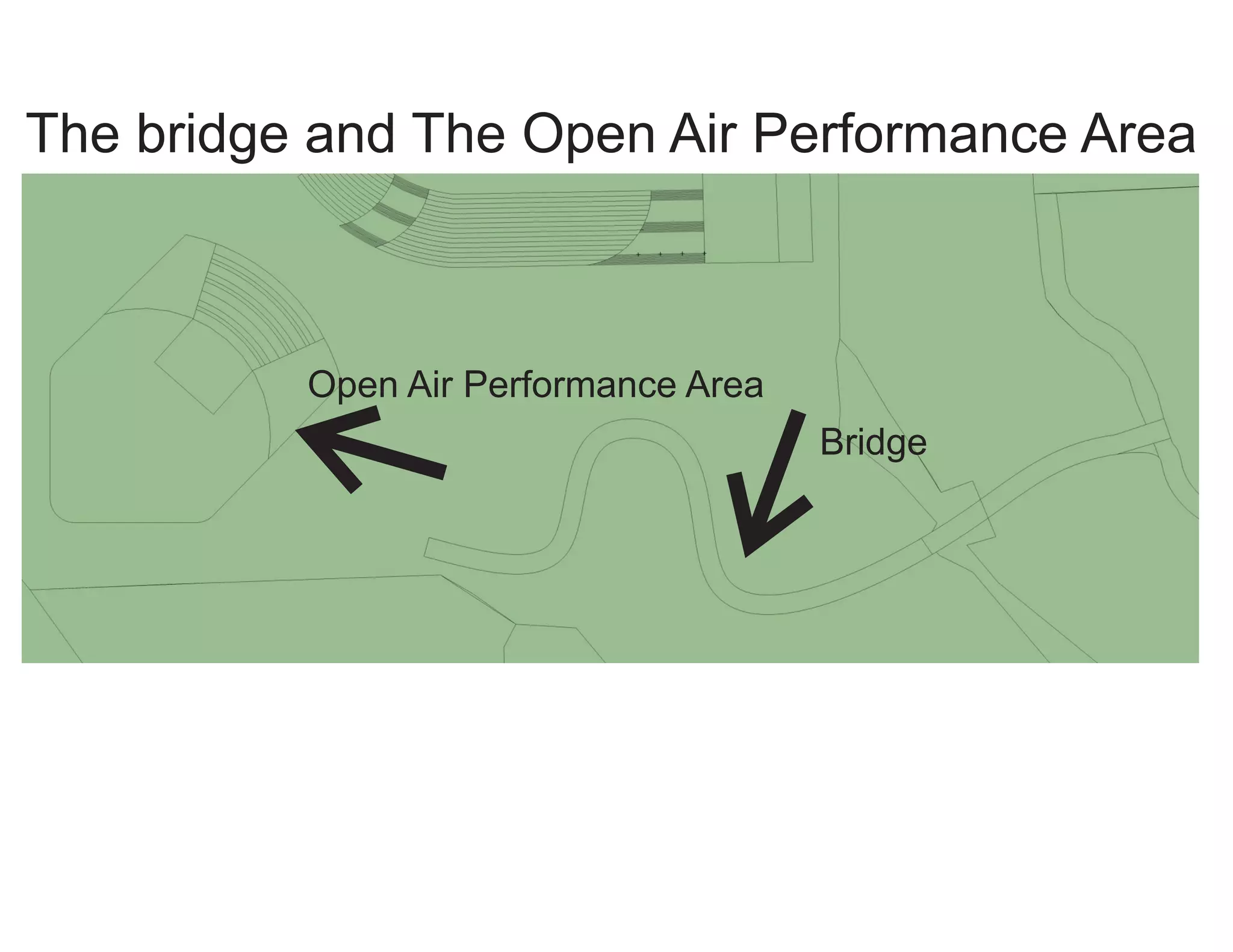 The bridge and The Open Air Performance Area 
Bridge 
Open Air Performance Area 
 