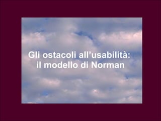 Un modello dell’interazione: il ciclo di feedback  