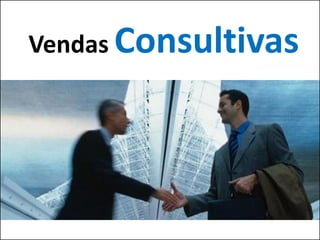 Vendas Consultivas
 