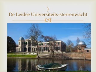
)
De Leidse Universiteits-sterrenwacht
 