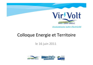 Colloque Energie et Territoire
le 16 juin 2011
 