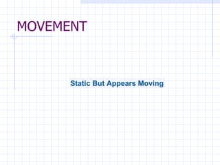 MOVEMENT Static But Appears Moving 