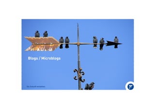 Die Zukunft verstehen.
Blogs / Microblogs
 