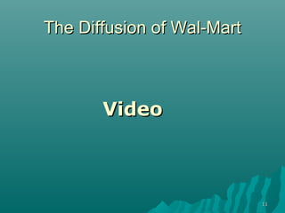 1111
The Diffusion of Wal-MartThe Diffusion of Wal-Mart
VideoVideo
 