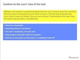 Try it out on users, then fixing itKey success factor to design a web siteFocus on the users and their tasks, not on the technologyConsider function first, presentation laterConform to the users’ view of the taskDesign for the common caseDon’t distract users from their goalsFacilitate learningDeliver information, not just dataDesign for responsivenessTry it out on users, then fixing it!